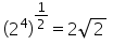 dois elevado a quatro entre parenteses e tudo elevado a um e meio igual a dois raiz quadrada de dois